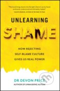 Kniha: Unlearning Shame (Devon Price). Monoray, 2024 Kniha: Unlearning Shame (Devon Price). Monoray, 2024