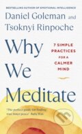 Kniha: Why We Meditate (Daniel Goleman a Tsoknyi Rinpoche). Penguin Books, 2022 Kniha: Why We Meditate (Daniel Goleman a Tsoknyi Rinpoche). Penguin Books, 2022