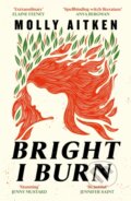 Kniha: Bright I Burn (Molly Aitken). Canongate Books, 2025 Kniha: Bright I Burn (Molly Aitken). Canongate Books, 2025