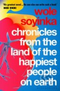 Kniha: Chronicles from the Land of the Happiest People on Earth (Wole Soyinka). Bloomsbury, 2022 Kniha: Chronicles from the Land of the Happiest People on Earth (Wole Soyinka). Bloomsbury, 2022