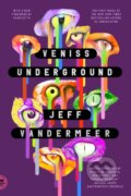 Kniha: Veniss Underground (Jeff Vandermeer). , 2023 Kniha: Veniss Underground (Jeff Vandermeer). , 2023