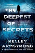 Kniha: The Deepest of Secrets (Kelley Armstrong). Minotaur Books, 2022 Kniha: The Deepest of Secrets (Kelley Armstrong). Minotaur Books, 2022