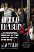 Kniha: American Republics (Alan Taylor). WW Norton & Co, 2021 Kniha: American Republics (Alan Taylor). WW Norton & Co, 2021