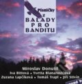 Hudební CD: Písničky z Balady pro banditu (Multisonic). Multisonic, 2009 Hudební CD: Písničky z Balady pro banditu (Multisonic). Multisonic, 2009