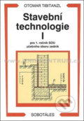 Kniha: Stavební technologie I. pro SOU (Otomar Tibitanzl). Sobotáles, 2005 Kniha: Stavební technologie I. pro SOU (Otomar Tibitanzl). Sobotáles, 2005