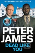 Kniha: Dead Like You (Peter James). Pan Books, 2023 Kniha: Dead Like You (Peter James). Pan Books, 2023