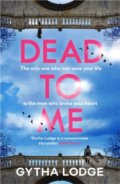 Kniha: Dead to Me (Gytha Lodge). Michael Joseph, 2025 Kniha: Dead to Me (Gytha Lodge). Michael Joseph, 2025