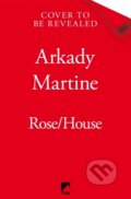 Kniha: Rose/House (Arkady Martine). Tor, 2026 Kniha: Rose/House (Arkady Martine). Tor, 2026