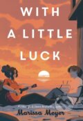 Kniha: With a Little Luck (Marissa Meyer). Square Fish, 2025 Kniha: With a Little Luck (Marissa Meyer). Square Fish, 2025