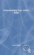 Kniha: Understanding Your Child's Brain (Alvaro Bilbao). Routledge, 2023 Kniha: Understanding Your Child's Brain (Alvaro Bilbao). Routledge, 2023
