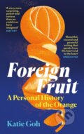 Kniha: Foreign Fruit (Katie Goh). Canongate Books, 2025 Kniha: Foreign Fruit (Katie Goh). Canongate Books, 2025
