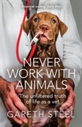 Kniha: Never Work with Animals (Gareth Steel). HarperCollins, 2023 Kniha: Never Work with Animals (Gareth Steel). HarperCollins, 2023