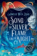 Kniha: Song of Silver, Flame Like Night (Amelie Wen Zhao). HarperCollins, 2023 Kniha: Song of Silver, Flame Like Night (Amelie Wen Zhao). HarperCollins, 2023