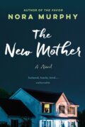 Kniha: The New Mother (Nora Murphy). Minotaur Books, 2023 Kniha: The New Mother (Nora Murphy). Minotaur Books, 2023