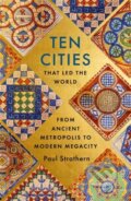 Kniha: Ten Cities that Led the World (Paul Strathern). Hodder and Stoughton, 2022 Kniha: Ten Cities that Led the World (Paul Strathern). Hodder and Stoughton, 2022