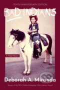 Kniha: Bad Indians (10th Anniversary Edition) (Deborah Miranda). Heyday Books, 2022 Kniha: Bad Indians (10th Anniversary Edition) (Deborah Miranda). Heyday Books, 2022