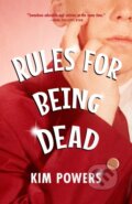 Kniha: Rules for Being Dead (Kim Powers). , 2022 Kniha: Rules for Being Dead (Kim Powers). , 2022