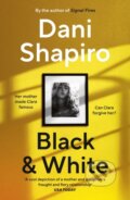 Kniha: Black & White (Dani Shapiro). Vintage, 2024 Kniha: Black & White (Dani Shapiro). Vintage, 2024