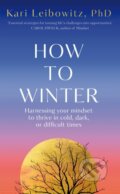 Kniha: How to Winter (Kari Leibowitz). Bluebird, 2024 Kniha: How to Winter (Kari Leibowitz). Bluebird, 2024