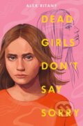 Kniha: Dead Girls Don't Say Sorry (Alex Ritany). Random House, 2024 Kniha: Dead Girls Don't Say Sorry (Alex Ritany). Random House, 2024