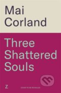 Kniha: Three Shattered Souls (Mai Corland). Zaffre, 2025 Kniha: Three Shattered Souls (Mai Corland). Zaffre, 2025