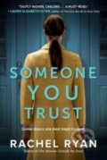 Kniha: Someone You Trust (Rachel Ryan). Gallery Books, 2023 Kniha: Someone You Trust (Rachel Ryan). Gallery Books, 2023