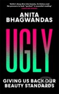Kniha: Ugly (Anita Bhagwandas). Blink Publishing, 2023 Kniha: Ugly (Anita Bhagwandas). Blink Publishing, 2023