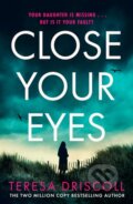 Kniha: Close Your Eyes (Teresa Driscoll). Thomas & Mercer, 2025 Kniha: Close Your Eyes (Teresa Driscoll). Thomas & Mercer, 2025