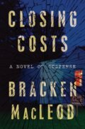 Kniha: Closing Costs (Bracken Macleod). William Morrow, 2021 Kniha: Closing Costs (Bracken Macleod). William Morrow, 2021