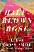 Kniha: Half-Blown Rose (Leesa Cross-Smith). Grand Central Publishing, 2022 Kniha: Half-Blown Rose (Leesa Cross-Smith). Grand Central Publishing, 2022