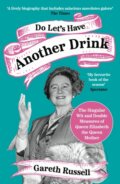 Kniha: Do Let’s Have Another Drink (Gareth Russell). William Collins, 2023 Kniha: Do Let’s Have Another Drink (Gareth Russell). William Collins, 2023