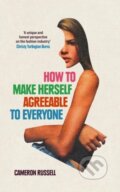 Kniha: How to Make Herself Agreeable to Everyone (Cameron Russell). Oneworld Publications, 2024 Kniha: How to Make Herself Agreeable to Everyone (Cameron Russell). Oneworld Publications, 2024