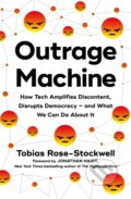 Kniha: Outrage Machine (Tobias Rose-Stockwell). Piatkus, 2025 Kniha: Outrage Machine (Tobias Rose-Stockwell). Piatkus, 2025