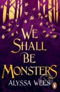 Kniha: We Shall Be Monsters (Alyssa Wees). Cornerstone, 2025 Kniha: We Shall Be Monsters (Alyssa Wees). Cornerstone, 2025