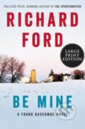 Kniha: Be Mine (Richard Ford). , 2023 Kniha: Be Mine (Richard Ford). , 2023