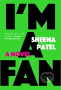 Kniha: I'm a Fan (Sheena Patel). , 2023 Kniha: I'm a Fan (Sheena Patel). , 2023