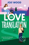 Kniha: Love In Translation (Joss Wood). , 2024 Kniha: Love In Translation (Joss Wood). , 2024