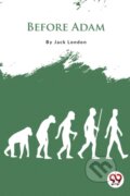 Kniha: Before Adam (Jack London). Double 9 Books LLP, 2022 Kniha: Before Adam (Jack London). Double 9 Books LLP, 2022