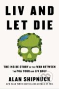 Kniha: LIV and Let Die (Alan Shipnuck). Simon & Schuster, 2023 Kniha: LIV and Let Die (Alan Shipnuck). Simon & Schuster, 2023