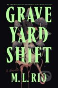 Kniha: Graveyard Shift (M. L. Rio). Flatiron Books, 2024 Kniha: Graveyard Shift (M. L. Rio). Flatiron Books, 2024