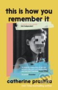 Kniha: This Is How You Remember It (Catherine Prasifka). Canongate Books, 2025 Kniha: This Is How You Remember It (Catherine Prasifka). Canongate Books, 2025