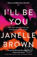 Kniha: I'll Be You (Janelle Brown). Weidenfeld and Nicolson, 2023 Kniha: I'll Be You (Janelle Brown). Weidenfeld and Nicolson, 2023