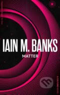Kniha: Matter (Iain M. Banks). Orbit, 2023 Kniha: Matter (Iain M. Banks). Orbit, 2023