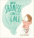 Kniha: When Sadness Comes to Call (Eva Eland). Andersen, 2024 Kniha: When Sadness Comes to Call (Eva Eland). Andersen, 2024