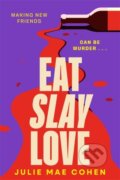 Kniha: Eat Slay Love (Julie Mae Cohen). Zaffre, 2024 Kniha: Eat Slay Love (Julie Mae Cohen). Zaffre, 2024