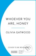 Kniha: Whoever You Are, Honey (Olivia Gatwood). Cornerstone, 2025 Kniha: Whoever You Are, Honey (Olivia Gatwood). Cornerstone, 2025