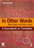 Kniha: In Other Words (Henry Jones a Mona Baker). Routledge, 2026 Kniha: In Other Words (Henry Jones a Mona Baker). Routledge, 2026