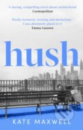 Kniha: Hush (Kate Maxwell). Virago, 2023 Kniha: Hush (Kate Maxwell). Virago, 2023