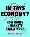 Kniha: In This Economy? (Kyla Scanlon). Crown, 2024 Kniha: In This Economy? (Kyla Scanlon). Crown, 2024