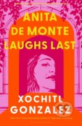 Kniha: Anita de Monte Laughs Last (Xochitl Gonzalez). Bloomsbury, 2024 Kniha: Anita de Monte Laughs Last (Xochitl Gonzalez). Bloomsbury, 2024